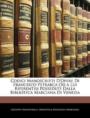 Libro Codici Manoscritti D'opere Di Francesco Petrarca Od...