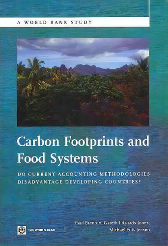 Carbon Footprints And Food Systems : Do Current Accounting Methodologies Disadvantage Developing ..., De Gareth Edwards-jones. Editorial World Bank Publications, Tapa Blanda En Inglés