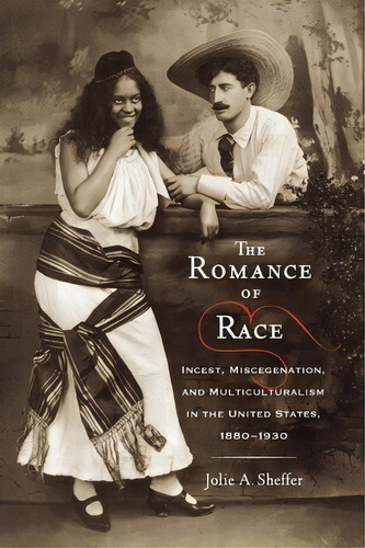 The Romance Of Race, De Jolie A. Sheffer. Editorial Rutgers University Press, Tapa Blanda En Inglés