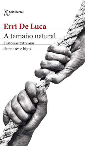 A Tamaño Natural: Historias Extremas De Padres E Hijos -los