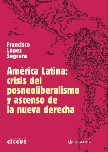 América Latina: Crisis Del Posneoliberalismo Y Ascenso De La