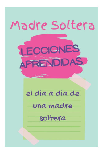 Livro: Madre Soltera Lições Aprendidas: O Dia A Dia De