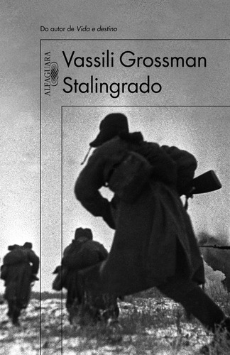 Stalingrado, de Vassili Grossman. Editora Alfaguara, capa dura em português