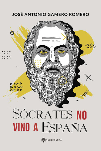 Sócrates No Vino A España, De Gamero Romero , José Antonio.., Vol. 1.0. Editorial Samarcanda, Tapa Blanda, Edición 1.0 En Español, 2016