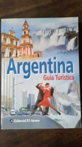 Guía Turística De Argentina - Editorial El Ateneo