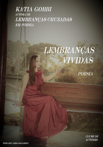 Lembranças Vividas: Poesias, De Katia Gobbi. Série Não Aplicável, Vol. 1. Editora Clube De Autores, Capa Mole, Edição 1 Em Português, 2019