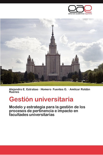 Libro: Gestión Universitaria: Modelo Y Estrategia Para La Ge