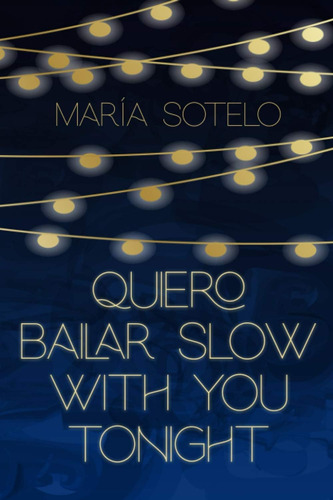 Libro: Quiero Bailar Slow With You Tonight (edición En