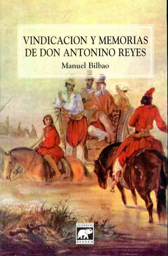 Vindicación Y Memorias De Don Antonio Reyes - Manuel Bilbao