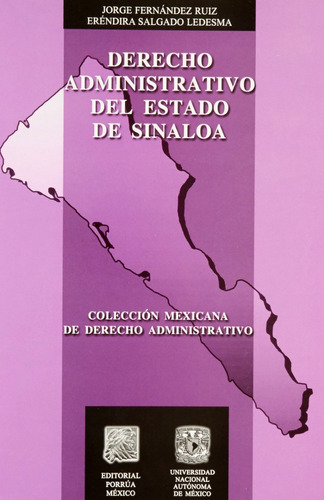 Derecho Administrativo Del Estado De Sinaloa, De Jorge Fernández Ruiz. Editorial Porrúa México, Tapa Blanda, Edición 1, 2009 En Español, 2009