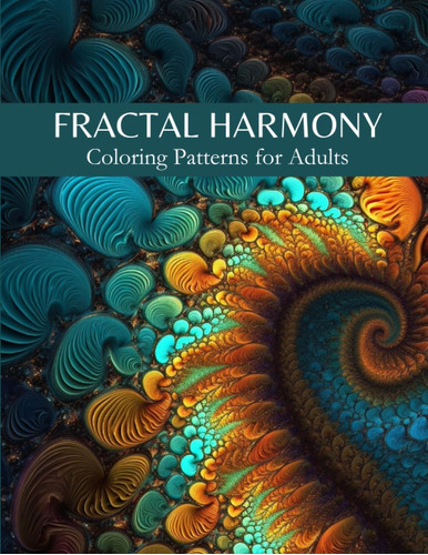 Libro: Fractal Harmony: Coloring Patterns For Adults
