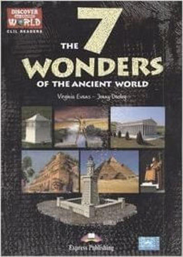 The 7 Wonders Of The Ancient - Explore Our World Clil Reader