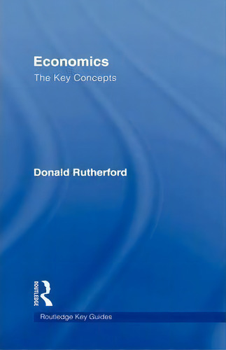 Economics: The Key Concepts, De Donald Rutherford. Editorial Taylor Francis Ltd, Tapa Dura En Inglés