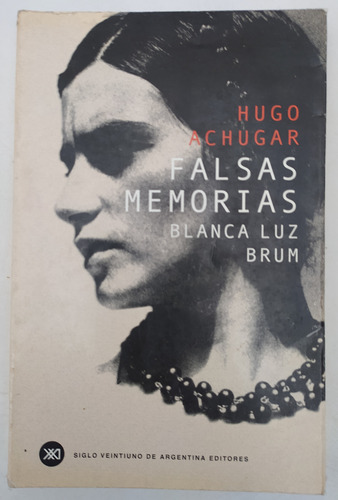 Falsas Memorias ~ Blanca Luz Brum Hugo Achugar