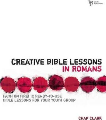 Creative Bible Lessons In Romans - Chap Clark