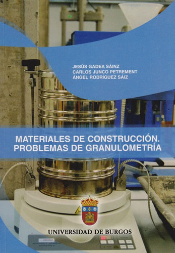 Materiales De Construcción. Problemas De Granulometría, De Jesús María Gadea Sáinz. Editorial Espana-silu, Tapa Blanda, Edición 2010 En Español