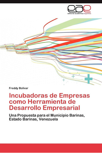 Libro: Incubadoras De Empresas Como Herramienta De Una Para