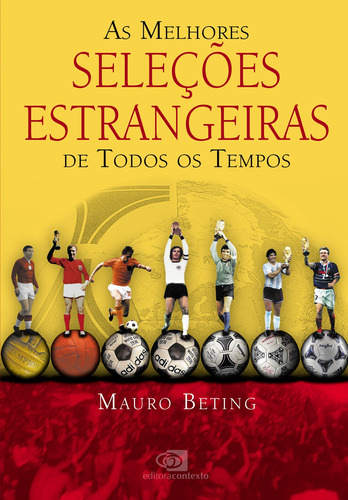 As melhores seleções estrangeiras de todos os tempos, de Beting, Mauro. Editora Pinsky Ltda, capa mole em português, 2010