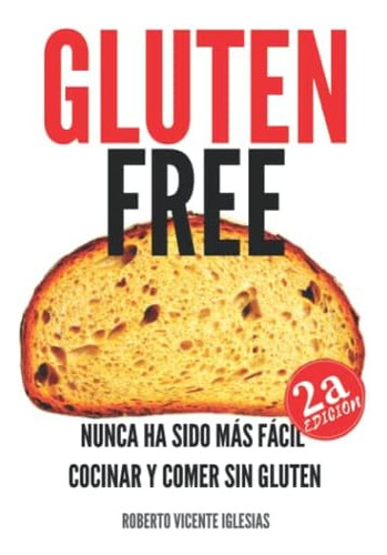 Libro: Gluten Free: Nunca Ha Sido Más Fácil Cocinar Y Comer 