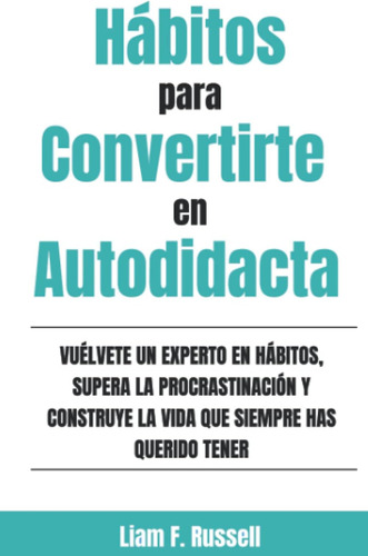 Libro: Hábitos Para Convertirte En Autodidacta: Vuélvete Un 