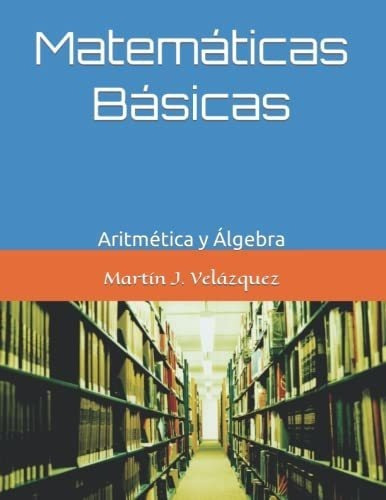 Matematicas Basicas Aritmetica Y Algebra -...