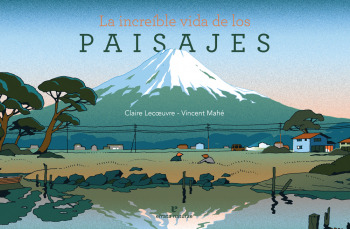 La Increible Vida De Los Paisajes - Claire Lecoeuvre