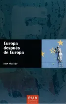 Comprar Europa Despues De Europa, De Krastev, Ivan. Editorial Universidad De Valencia, Tapa Blanda, Edición 1 En Español, 2019