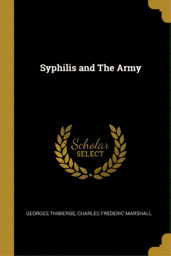 Syphilis And The Army, De Thibierge, Georges. Editorial Wentworth Pr, Tapa Blanda En Inglés