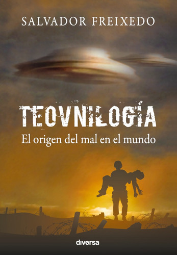 Teovniologia: El Origen Del Mal En El Mundo, De Freixedo Salvador. Editorial Diversa, Tapa Blanda En Español, 2014
