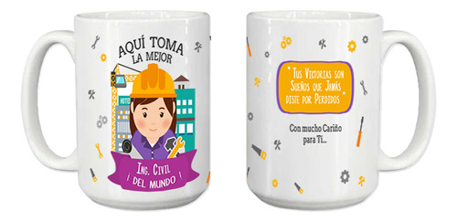 Taza Grande, Frase Aqui Toma La Mejor Ing Civil, 15oz