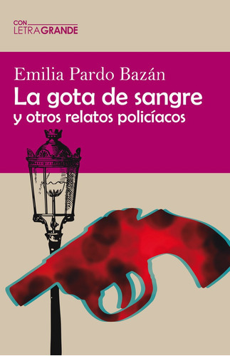 La Gota De Sangre Y Otros Relatos (edicion Letra Grande), De Pardo Bazán, Emilia. Editorial Ediciones Letra Grande, Tapa Blanda En Español