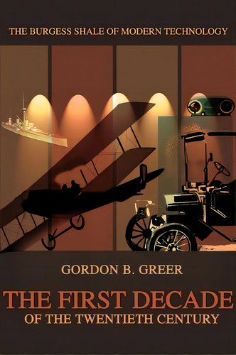The First Decade Of The Twentieth Century, De Gordon B Greer. Editorial Iuniverse, Tapa Blanda En Inglés