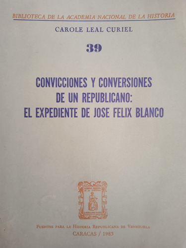 José Félix Blanco Convicciones Conversiones D Un Republicano