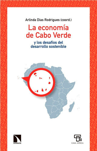 La economÃÂa de Cabo Verde y los desafÃÂos del desarrollo sostenible, de Dias Rodrigues, Arlinda. Editorial Los Libros de la Catarata, tapa blanda en español