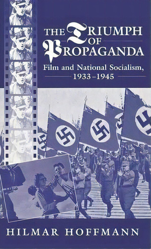 The Triumph Of Propaganda, De Hilmar Hoffmann. Editorial Berghahn Books Incorporated, Tapa Dura En Inglés