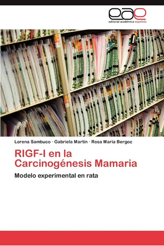 Libro: Rigf-i En La Carcinogénesis Mamaria: Modelo Experimen