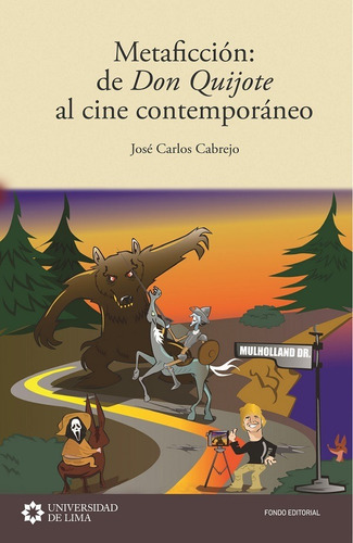 Metaficcion: De Don Quijote Al Cine Contemporáneo, De José Carlos Cabrejo. Editorial Universidad De Lima, Tapa Blanda En Español, 2015