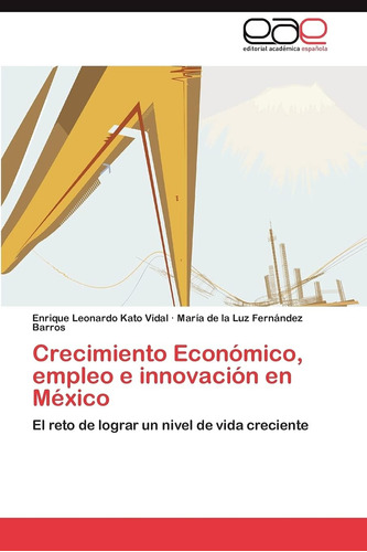 Libro: Crecimiento Económico, Empleo E Innovación En México: