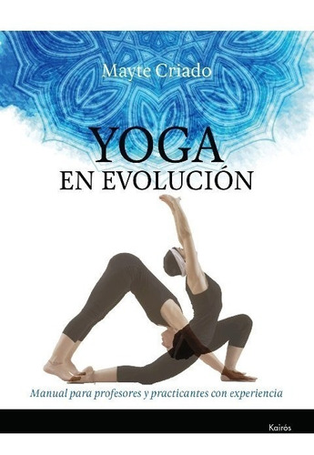 Yoga En Evolucion . Manual Para Profesores Y Practicantes Co