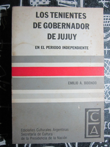 Los Tenientes De Gobernador De Jujuy - Emilio A.bidondo