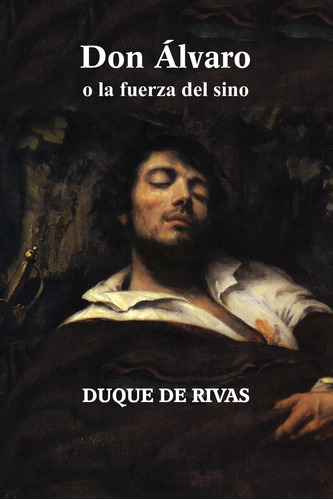 Libro : Don Alvaro O La Fuerza Del Sino - De Rivas, Duque