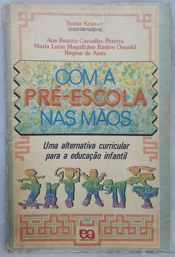 Livro Com A Pré-escola Nas Mãos - Sonia Kramer - Editora Ática (Usado)