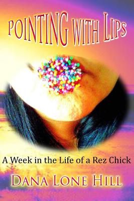 Libro Pointing With Lips: A Week In The Life Of A Rez Chi...
