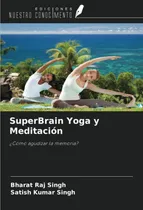 Comprar Libro Superbrain Yoga Y Meditación ¿cómo Agudizar La Memori