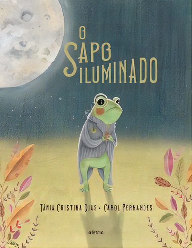 O sapo iluminado, de Dias Cristina. Editora Aletria, capa mole em português, 2021
