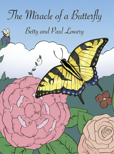 The Miracle Of A Butterfly, De Lowery, Paul. Editorial Dorrance Pub Co Inc, Tapa Dura En Inglés