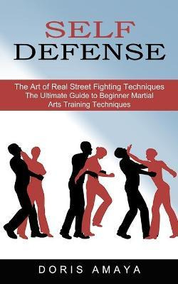 Libro Self Defense : The Art Of Real Street Fighting Tech...