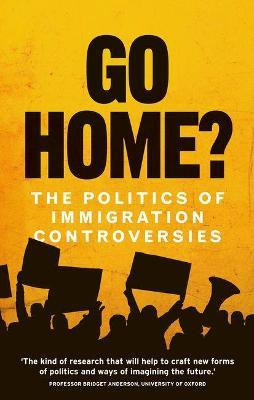 Libro Go Home? : The Politics Of Immigration Controversie...
