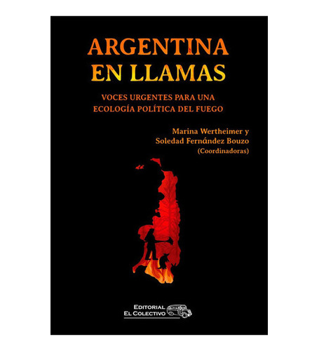 Argentina En Llamas: Voces Urgentes Para Una Ecología Polí