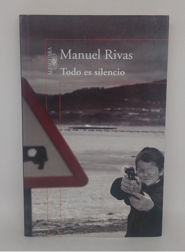 Todo Es Silencio Manuel Rivas